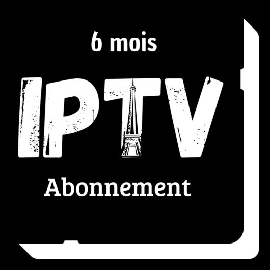 Abonnement IPTV de 6 mois