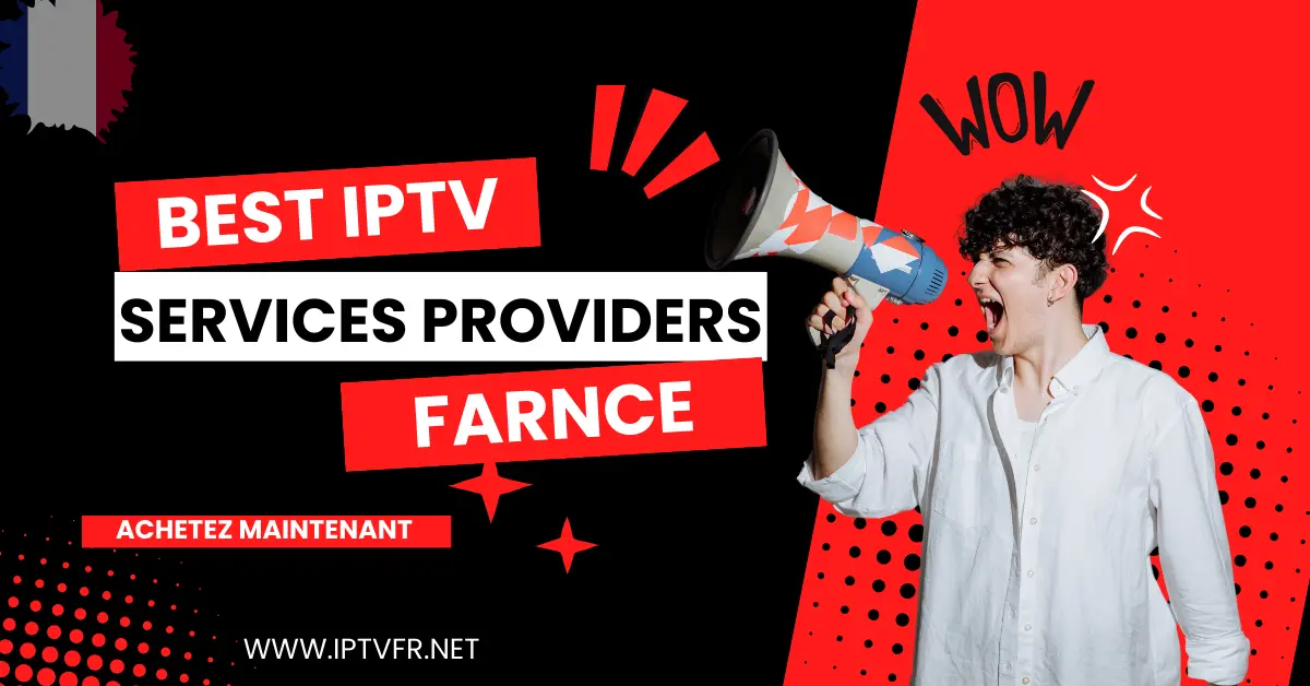 La meilleure offre de services IPTV en France