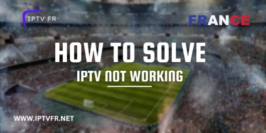 IPTV ne fonctionne pas sur les dispositifs de streaming.