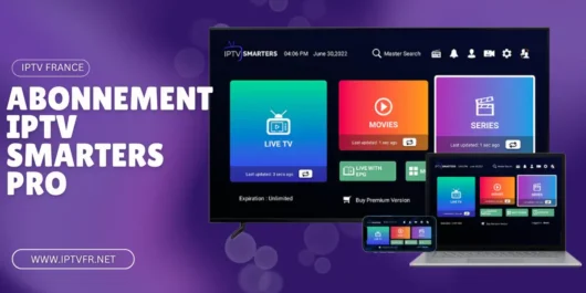 Abonnement IPTV Smarters Pro