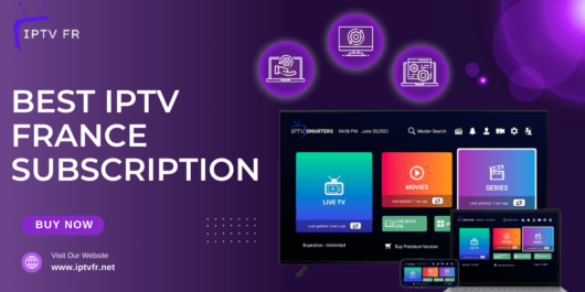 Best IPTV France Subscription